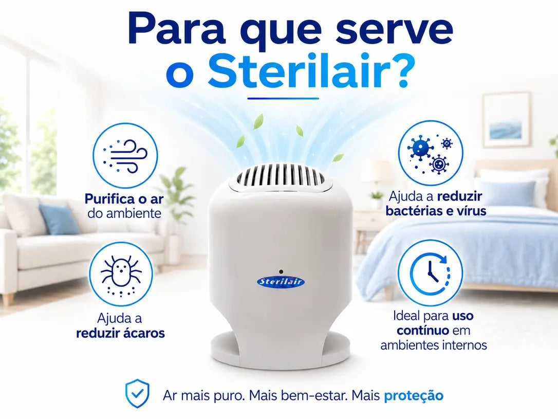 Para que serve o Sterilair: purifica o ar do ambiente, ajuda a reduzir ácaros, bactérias e vírus e é ideal para uso contínuo em ambientes internos